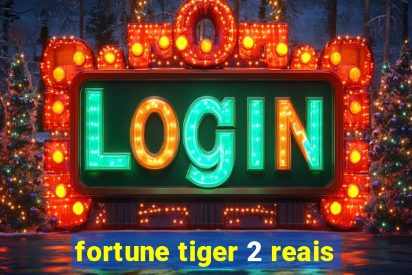 fortune tiger 2 reais